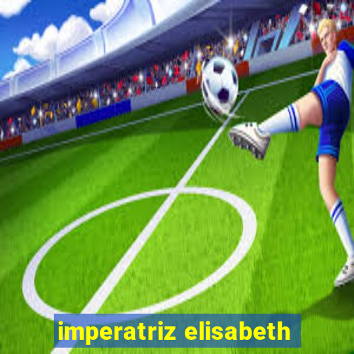 imperatriz elisabeth